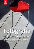 Fotografie mit dem Smartphone: Bilder machen, bearbeiten und verwalten mit Android-Handys und iPhones