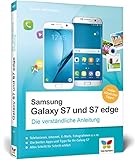 Samsung Galaxy S7 und S7 edge: Die verständliche Anleitung. Alle Android-Funktionen erklärt, mit vielen App-Empfehlungen und Praxistipps