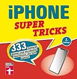 iPhone Supertricks: 333 Features, Gesten und versteckte Funktionen, die Zeit sparen