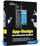 App-Design: Das umfassende Handbuch. Alles zur Gestaltung, Usability und User Experience von iOS-, Android- und Web-Apps